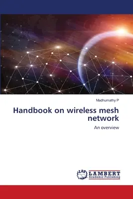 Kézikönyv a vezeték nélküli hálós hálózatról - Handbook on wireless mesh network