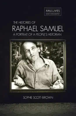 Raphael Samuel történetei: Egy népi történész portréja - The Histories of Raphael Samuel: A portrait of a people's historian