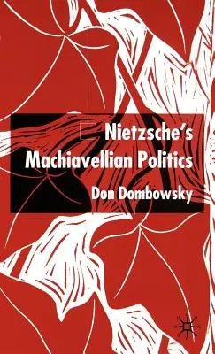 Nietzsche machiavellista politikája - Nietzsche's Machiavellian Politics