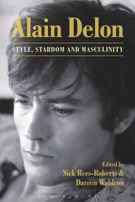 Alain Delon: Dellain Dellain: Stílus, sztárság és férfiasság - Alain Delon: Style, Stardom and Masculinity