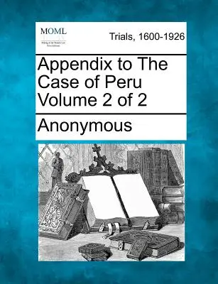 Függelék a perui ügyhöz 2. kötet 2. kötetből - Appendix to the Case of Peru Volume 2 of 2