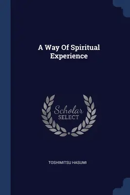 A spirituális tapasztalat útja - A Way Of Spiritual Experience