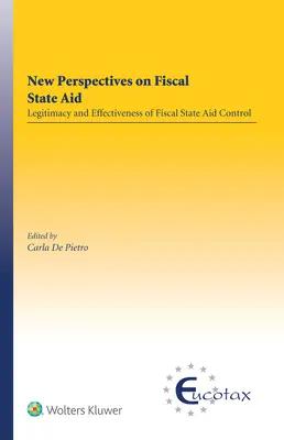 A költségvetési állami támogatás új perspektívái: A fiskális állami támogatások ellenőrzésének jogszerűsége és hatékonysága - New Perspectives on Fiscal State Aid: Legitimacy and Effectiveness of Fiscal State Aid Control