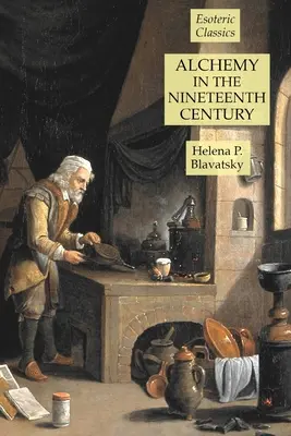 Alkímia a tizenkilencedik században: Ezoterikus klasszikusok - Alchemy in the Nineteenth Century: Esoteric Classics