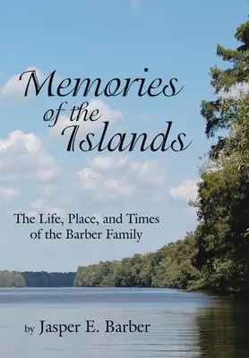 A szigetek emlékei: A Barber család élete, helye és kora - Memories of the Islands: The Life, Place, and Times of the Barber Family