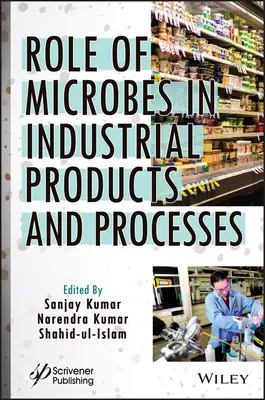 A mikrobák szerepe az ipari termékekben és folyamatokban - Role of Microbes in Industrial Products and Processes