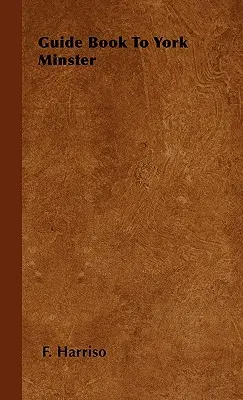 Útikönyv a York Minsterhez - Guide Book To York Minster
