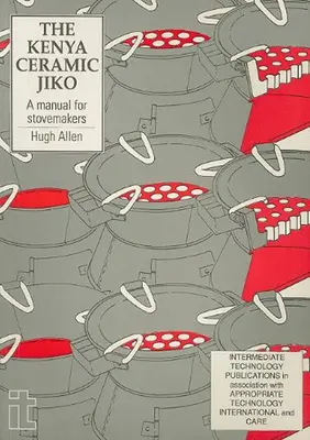 Kenya Ceramic Jiko: Kézikönyv kályhakészítők számára - Kenya Ceramic Jiko: A Manual for Stovemakers