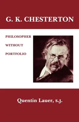 G. K. Chesterton: Chesterton: Filozófus portfólió nélkül - G. K. Chesterton: Philosopher Without Portfolio