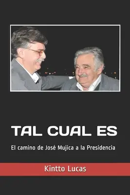 Tal Cual Es: El camino de Jos Mujica a la presidencia