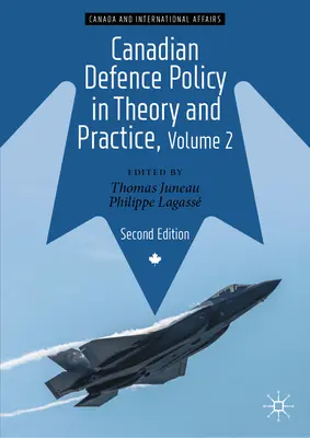 Kanadai védelmi politika elméletben és gyakorlatban, 2. kötet - Canadian Defence Policy in Theory and Practice, Volume 2