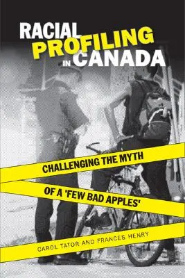 Faji profilalkotás Kanadában: A „néhány rossz alma” mítoszának megkérdőjelezése - Racial Profiling in Canada: Challenging the Myth of 'a Few Bad Apples'