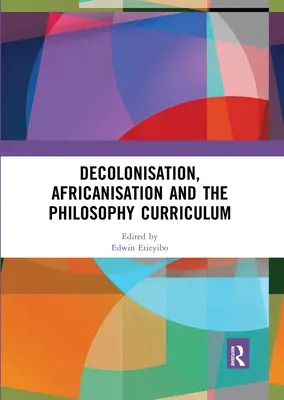 Dekolonizáció, afrikanizáció és a filozófia tanterv - Decolonisation, Africanisation and the Philosophy Curriculum