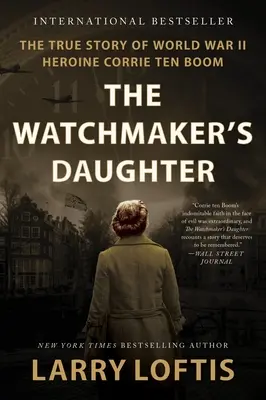 Az órásmester lánya: A második világháborús hősnő, Corrie Ten Boom igaz története - The Watchmaker's Daughter: The True Story of World War II Heroine Corrie Ten Boom