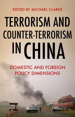 Terrorizmus és terrorizmus elleni küzdelem Kínában: Bel- és külpolitikai dimenziók - Terrorism and Counter-Terrorism in China: Domestic and Foreign Policy Dimensions