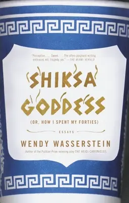 Bohyně Šiksa: (Aneb jak jsem strávila čtyřicítku) Eseje - Shiksa Goddess: (Or, How I Spent My Forties) Essays