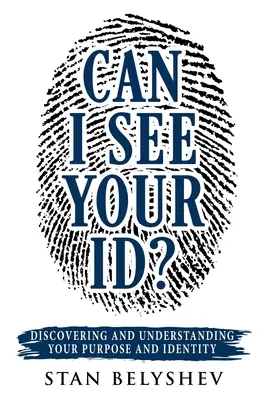 Láthatnám az igazolványát? A célod és identitásod felfedezése és megértése - Can I See Your ID?: Discovering and Understanding Your Purpose and Identity