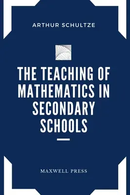 A matematika tanítása a középiskolákban - The Teaching of Mathematics in Secondary Schools