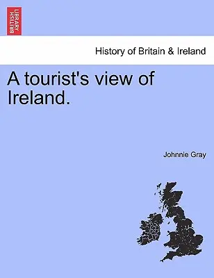 Egy turista látképe Írországról. - A Tourist's View of Ireland.