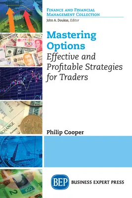 A lehetőségek elsajátítása: Hatékony és nyereséges stratégiák kereskedők számára - Mastering Options: Effective and Profitable Strategies for Traders