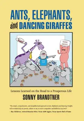 Hangyák, elefántok és táncoló zsiráfok: Tanulságok a virágzó élet felé vezető úton - Ants, Elephants, and Dancing Giraffes: Lessons Learned on the Road to a Prosperous Life