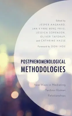 Posztfenomenológiai módszertanok: A techno-emberi kapcsolatok közvetítésének új útjai - Postphenomenological Methodologies: New Ways in Mediating Techno-Human Relationships