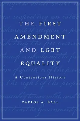 Az első módosítás és az Lgbt-egyenlőség: A Contentious History - First Amendment and Lgbt Equality: A Contentious History