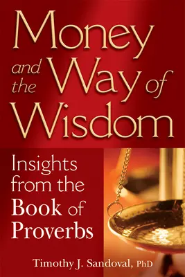 A pénz és a bölcsesség útja: Insights from the Book of Proverbs - Money and the Way of Wisdom: Insights from the Book of Proverbs