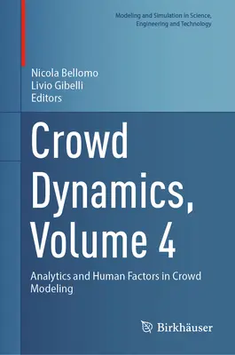 Crowd Dynamics, 4. kötet: Analitika és emberi tényezők a tömegmodellezésben - Crowd Dynamics, Volume 4: Analytics and Human Factors in Crowd Modeling