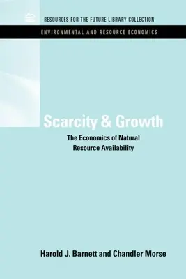 Szűkösség és növekedés: A természeti erőforrások rendelkezésre állásának közgazdaságtana - Scarcity and Growth: The Economics of Natural Resource Availability