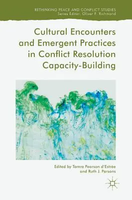 Kulturális találkozások és kialakulóban lévő gyakorlatok a konfliktusmegoldó kapacitásépítésben - Cultural Encounters and Emergent Practices in Conflict Resolution Capacity-Building