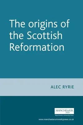 A skót reformáció eredete - The Origins of the Scottish Reformation