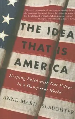 Az eszme, ami Amerika: Hitben maradni az értékeink mellett egy veszélyes világban - The Idea That Is America: Keeping Faith with Our Values in a Dangerous World