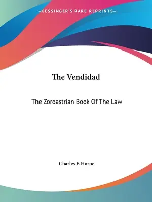 A Vendidad: A zoroasztriánus törvénykönyv - The Vendidad: The Zoroastrian Book Of The Law