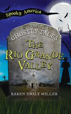 A Rio Grande völgy kísérteties történetei - Ghostly Tales of the Rio Grande Valley