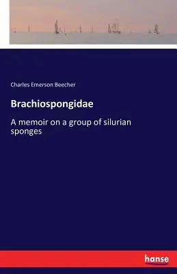Brachiospongidae: Emlékkönyv a szilur szivacsok egy csoportjáról - Brachiospongidae: A memoir on a group of silurian sponges