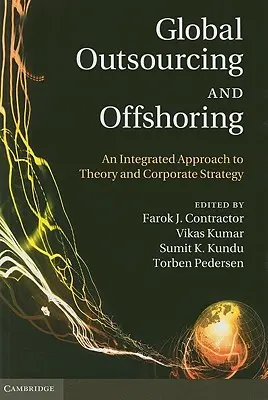 Globális kiszervezés és offshoring: Az elmélet és a vállalati stratégia integrált megközelítése - Global Outsourcing and Offshoring: An Integrated Approach to Theory and Corporate Strategy