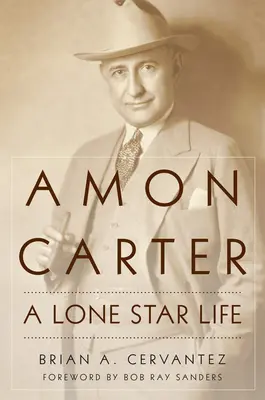 Amon Carter: A Lone Star Life (Amon Carter: Egy magányos csillag élete) - Amon Carter: A Lone Star Life