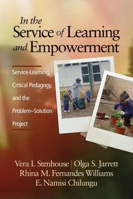 A tanulás és a felhatalmazás szolgálatában: A szolgálat-tanulás, a kritikai pedagógia és a probléma-megoldási projekt - In the Service of Learning and Empowerment: Service-Learning, Critical Pedagogy, and the Problem-Solution Project