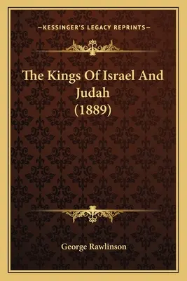 Izrael és Júda királyai (1889) - The Kings Of Israel And Judah (1889)