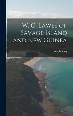 W. G. Lawes a Savage-szigetről és Új-Guineáról - W. G. Lawes of Savage Island and New Guinea