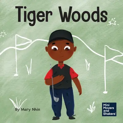 Tiger Woods: Egy gyerekkönyv a személyes kihívások és a beszédzavar leküzdéséről - Tiger Woods: A Kid's Book About Overcoming Personal Challenges and a Speech Disorder