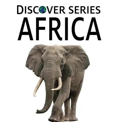 Afrika: Képeskönyv gyerekeknek - Africa: Discover Series Picture Book for Children