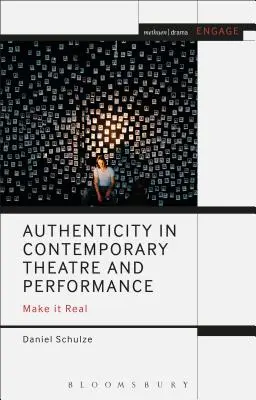 Hitelesség a kortárs színházban és előadásban: Legyen valóságos - Authenticity in Contemporary Theatre and Performance: Make it Real