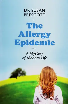 Az allergiajárvány: A modern élet rejtélye - The Allergy Epidemic: A Mystery of Modern Life