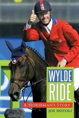 Wylde Ride: Egy lovas története - Wylde Ride: A Horseman's Story