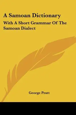 A Samoan Dictionary: A szamoai nyelvjárás rövid nyelvtanával - A Samoan Dictionary: With A Short Grammar Of The Samoan Dialect