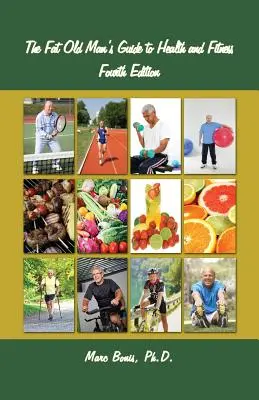 The Fat Old Man's Guide to Health and Fitness: Negyedik kiadás - The Fat Old Man's Guide to Health and Fitness: Fourth Edition