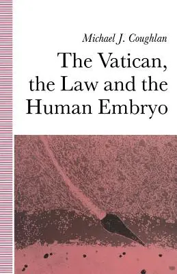 A Vatikán, a törvény és az emberi embrió - The Vatican, the Law and the Human Embryo