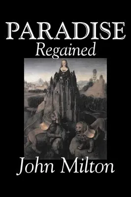 Paradise Regained by John Milton, Költészet, klasszikusok, irodalmi gyűjtemények - Paradise Regained by John Milton, Poetry, Classics, Literary Collections